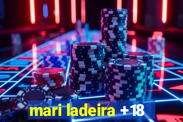 mari ladeira +18